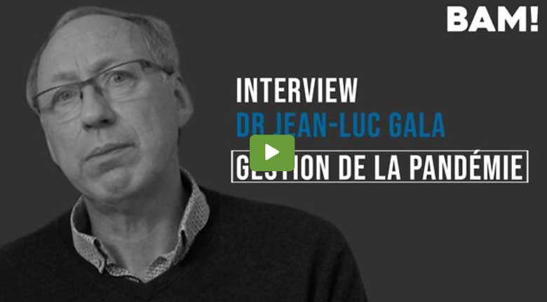 BAM! News - Interview BAM! de Jean-Luc Gala : 2 - Gestion de la pandémie