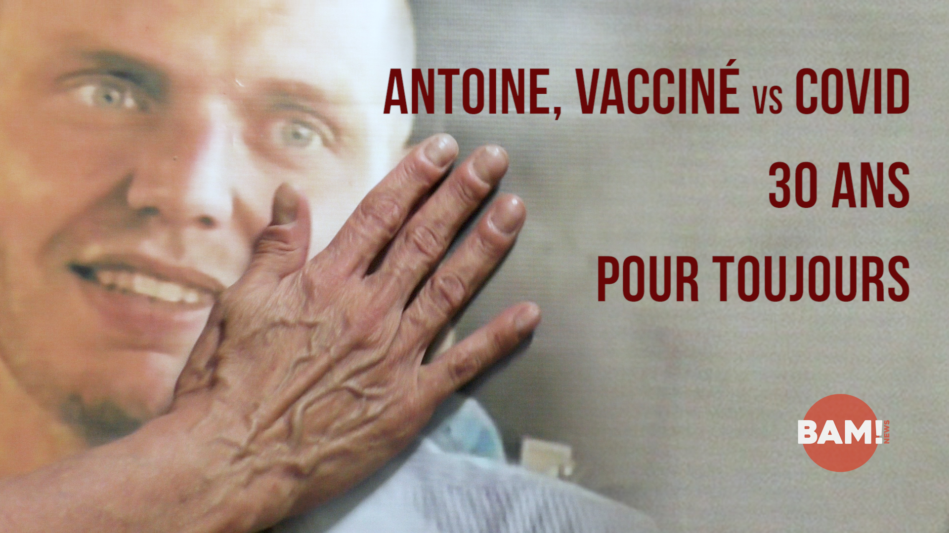 ANTOINE, VACCINÉ vs COVID, 30 ANS POUR TOUJOURS