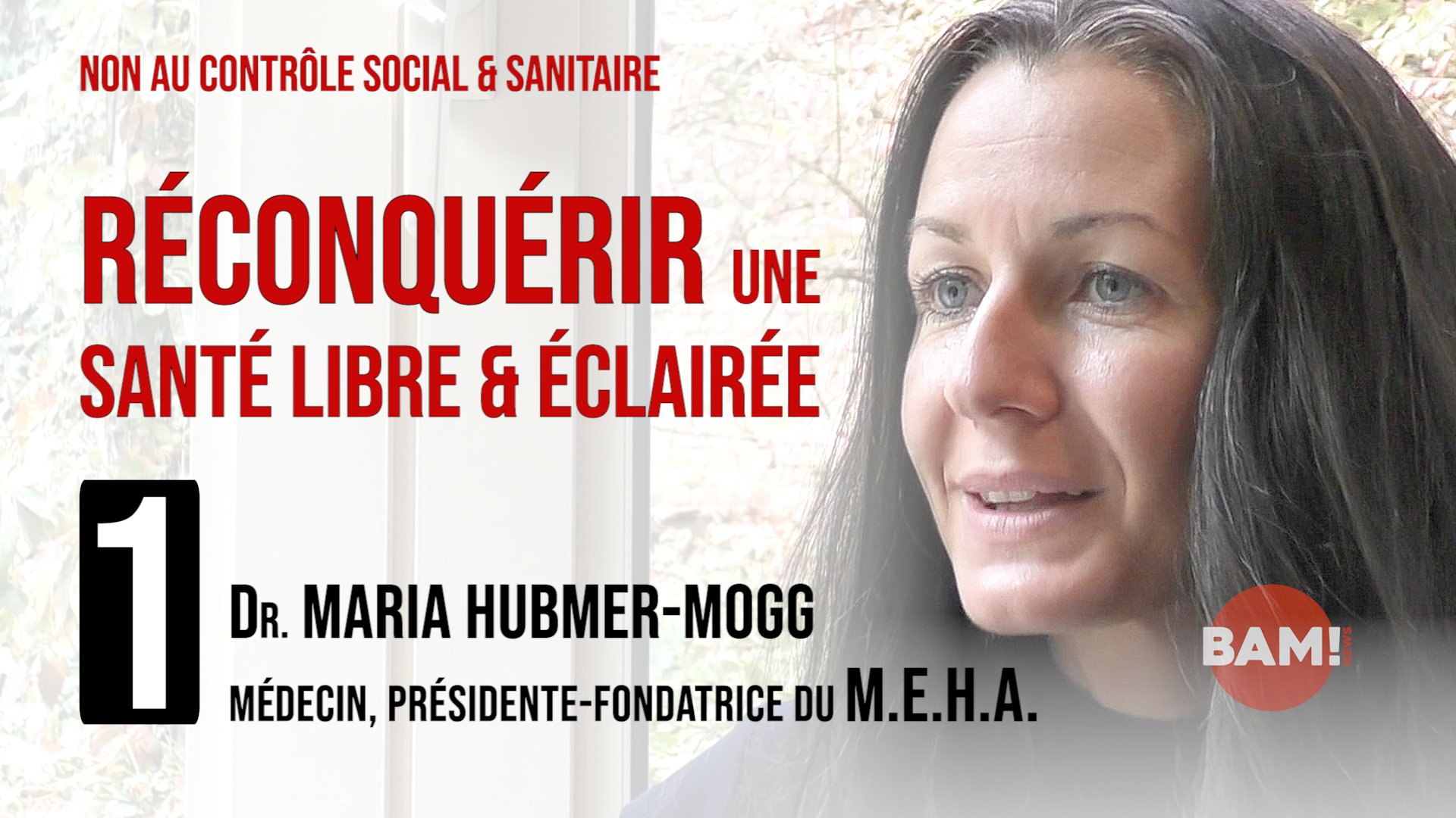 RECONQUÉRIR UNE SANTÉ LIBRE & ÉCLAIRÉE n°1 : Dr MARIA HUBMER-MOGG