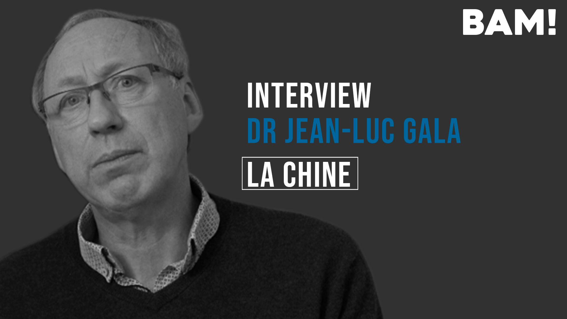 BAM! News - Interview BAM! de Jean-Luc Gala : 5 - La Chine