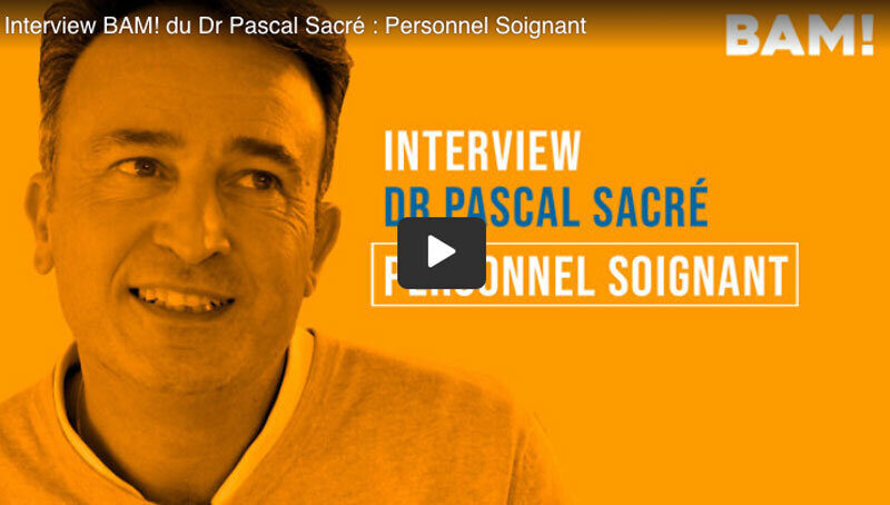 Interview BAM! de Pascal Sacré : 6 - Personnel Soignant