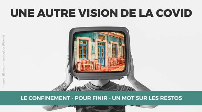 15/40 - LE CONFINEMENT - POUR FINIR - UN MOT SUR LES RESTOS