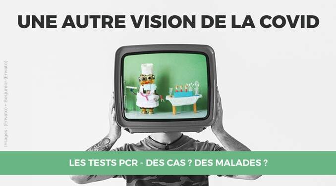 22/40 - LES TESTS PCR - DES CAS ? DES MALADES ?