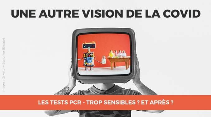 23/40 - LES TESTS PCR - TROP SENSIBLES ? ET APRÈS ?
