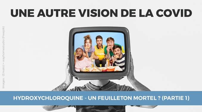24/40 - HYDROXYCHLOROQUINE - UN FEUILLETON MORTEL ? (PARTIE 1)