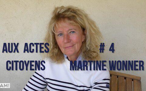 AUX ACTES CITOYENS #4  MARTINE WONNER