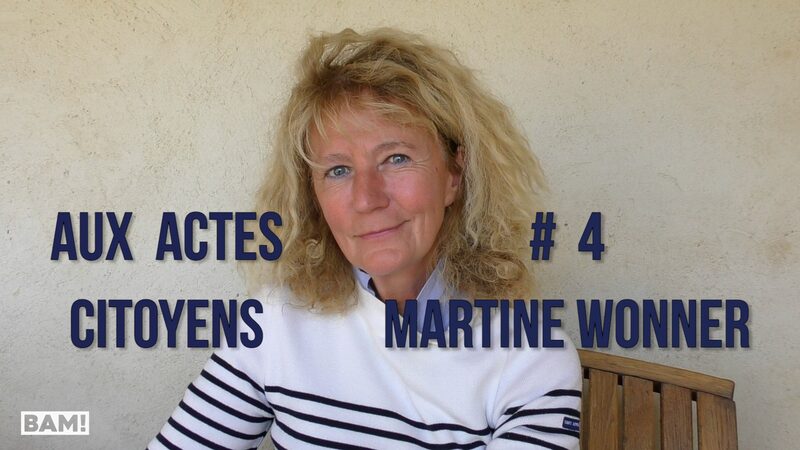 AUX ACTES CITOYENS #4  MARTINE WONNER