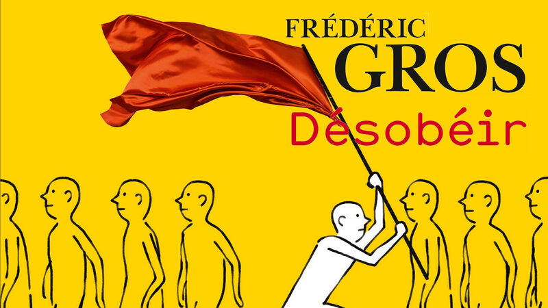 ‘Désobéir’ de Frédéric Gros