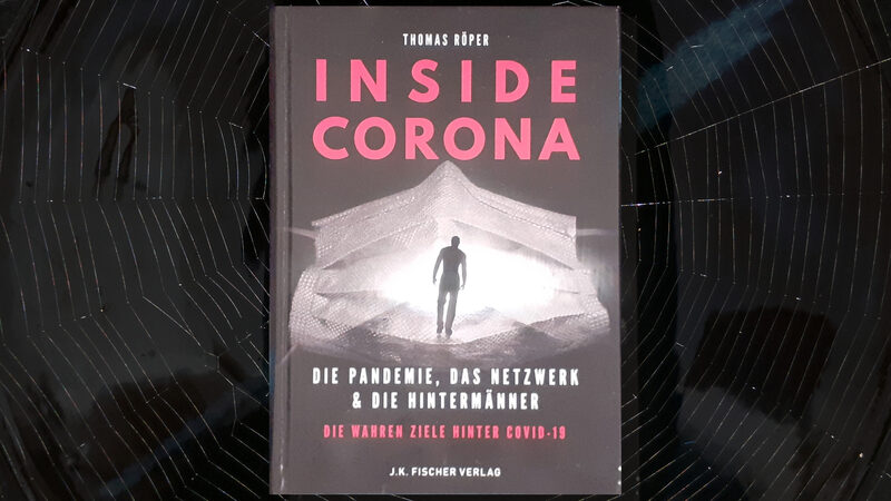 « Inside Corona – La pandémie, le réseau & les tireurs de ficelles. Les vraies raison derrière le covid-19 »