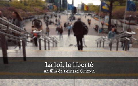 "La loi, la liberté" : Un film de Bernard Crutzen