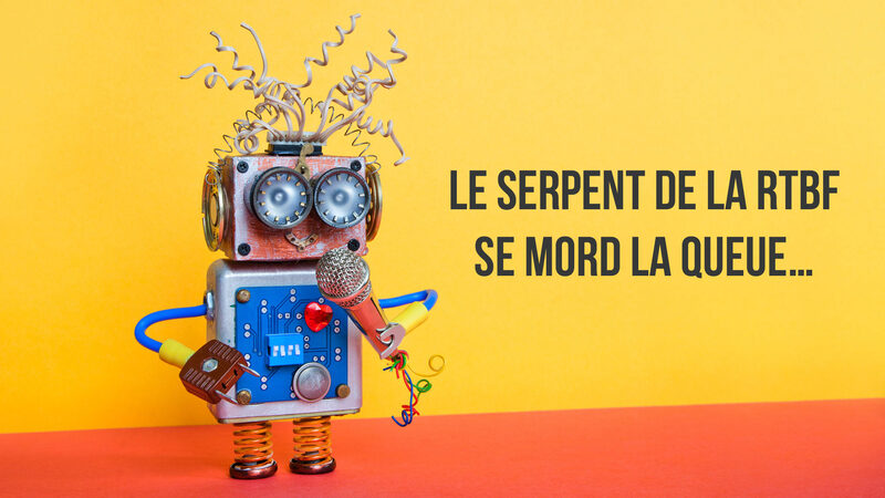 Le serpent de la RTBF se mord la queue…