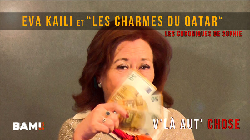 V’là aut’chose - Eva Kaili et « les charmes du Qatar« 