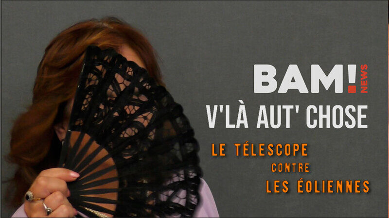 V’là aut’chose - Le télescope contre les éoliennes