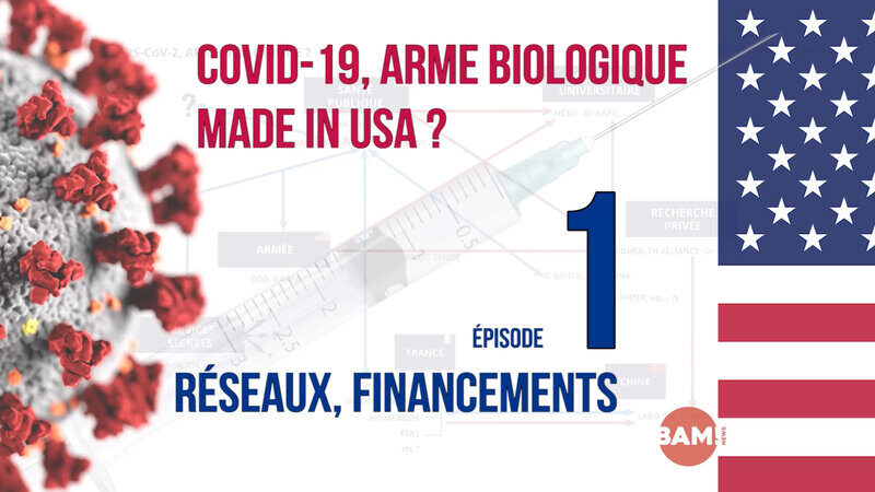#1 RAMIFICATION & FINANCEMENTS - COVID-19, ARME BIOLOGIQUE MADE IN USA ?