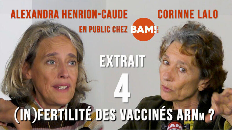 HENRION-CAUDE & LALO - EXTRAIT 4 : (In)fertilité des vaccinés ARNm ?