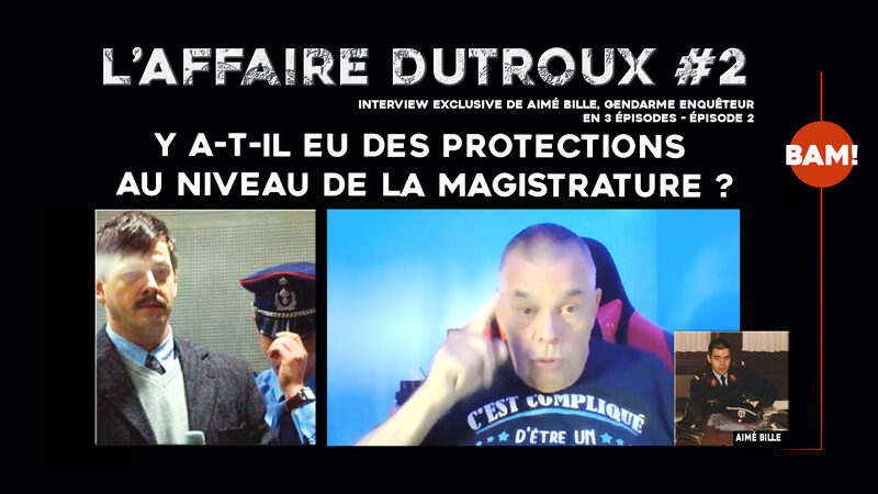 L’Affaire Dutroux #2 - Y a‑t‑il eu des protections au niveau de la magistrature ?