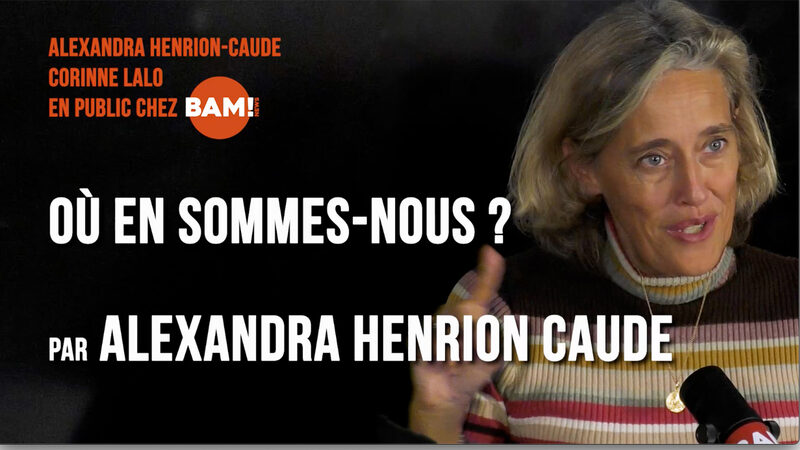 OÙ EN SOMMES-NOUS ? par Alexandra Henrion-Caude