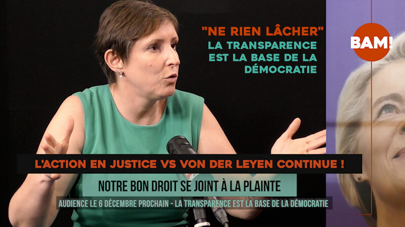 TRANSPARENCE - L’ACTION EN JUSTICE vs VON DER LEYEN CONTINUE !