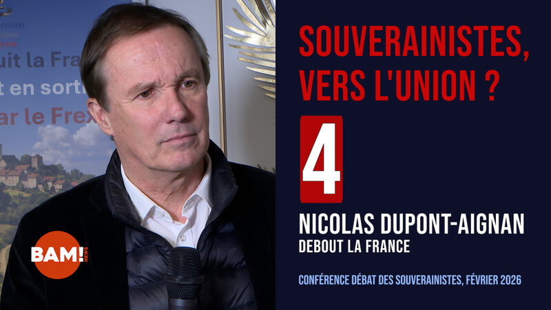 4/7 SOUVERAINISTES, VERS L’UNION ? NICOLAS DUPONT AIGNAN