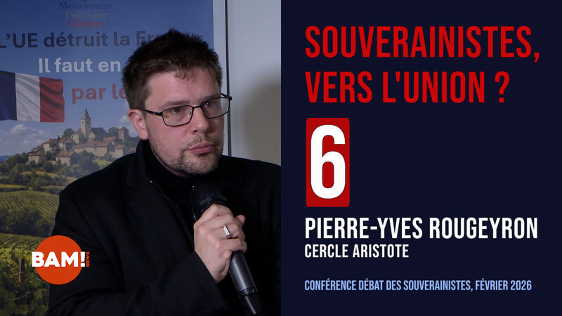 6/7 SOUVERAINISTES, VERS L’UNION ? PIERRE-YVES ROUGEYRON