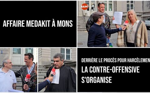 Affaire MEDAKIT à Mons : Derrière le procès pour harcèlement, la contre-offensive s’organise
