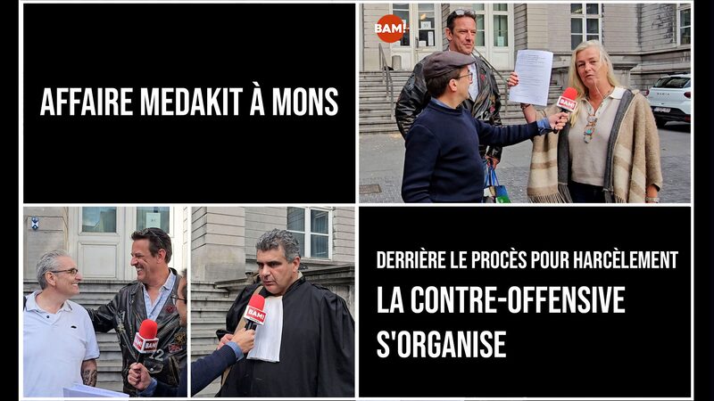 Affaire MEDAKIT à Mons : Derrière le procès pour harcèlement, la contre-offensive s’organise