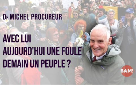 Aujourd’hui une foule! Demain un peuple? Soutenir le Dr MICHEL PROCUREUR avant le verdict du 11 mai