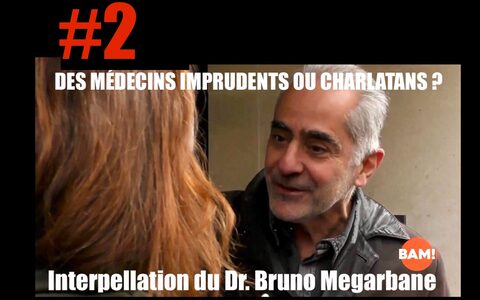 DES MÉDECINS IMPRUDENTS OU CHARLATANS ? #2