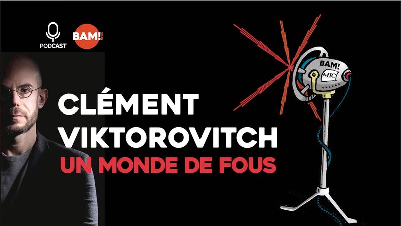 « Un monde de fous« Clément Viktorovitch
