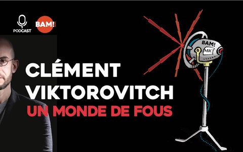 « Un monde de fous« Clément Viktorovitch