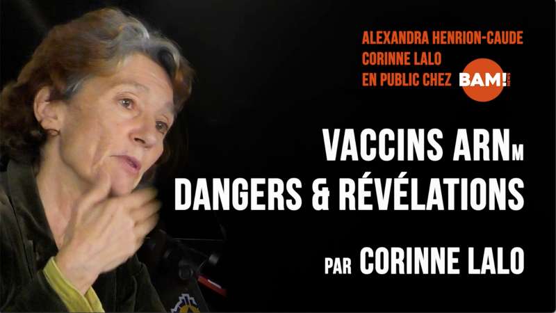 VACCINS ARNm, DANGERS & RÉVÉLATIONS par Corinne Lalo