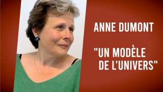 Anne Dumont “Un nouveau modèle de l'univers“