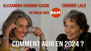 ALEXANDRA HENRION-CAUDE & CORINNE LALO en public chez BAM! 1/3 : COMMENT AGIR EN 2024?
