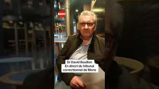  Dr David Bouillon en direct du tribunal correctionnel de Mons.