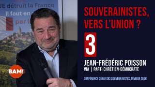3/7 SOUVERAINISTES, VERS L'UNION ? JEAN-FRÉDÉRIC POISSON