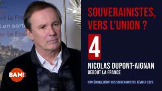 4/7 SOUVERAINISTES, VERS L'UNION ? NICOLAS DUPONT AIGNAN